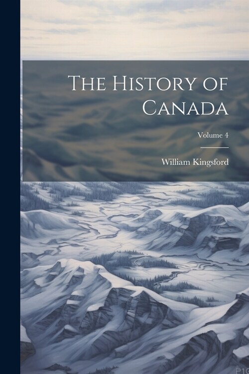 The History of Canada; Volume 4 (Paperback)