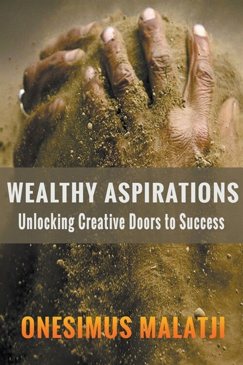Wealthy Aspirations: Unlocking Creative Doors to Success (Paperback)