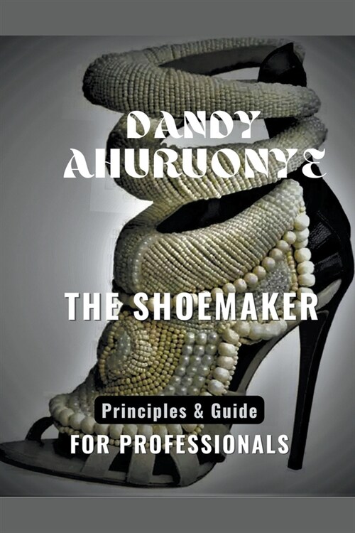 The Shoemaker: Principles & Guide for Professionals (Paperback)