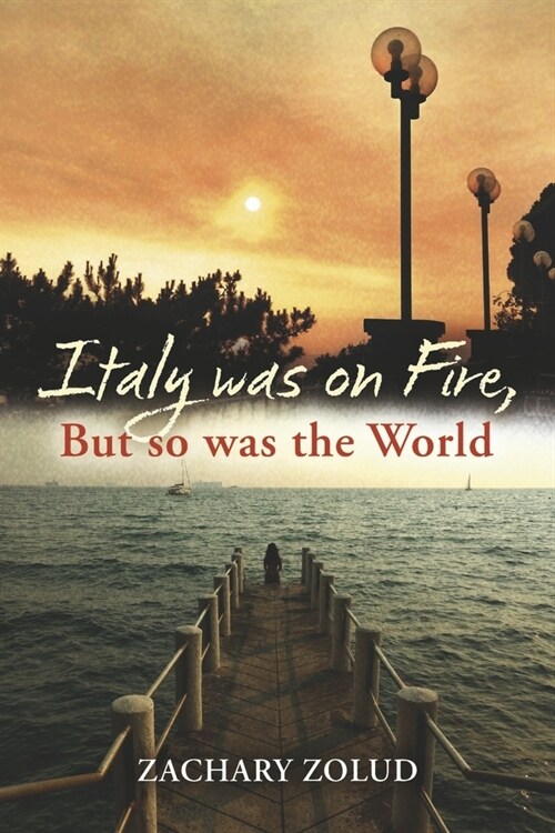 Italy Was on Fire, But So Was the World (Paperback)