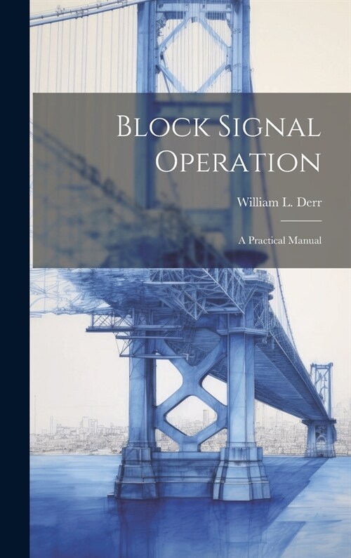 Block Signal Operation: A Practical Manual (Hardcover)