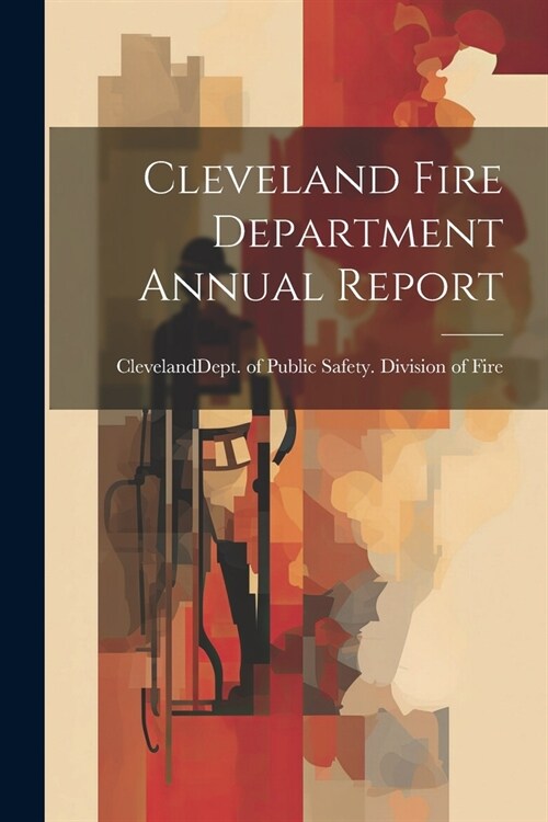 Cleveland Fire Department Annual Report (Paperback)