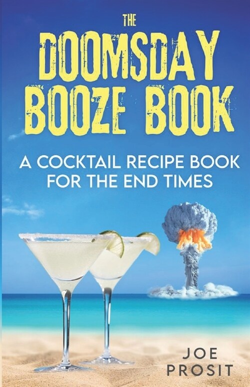 The Doomsday Booze Book: A Cocktail Recipe Book for the End Times (Paperback)