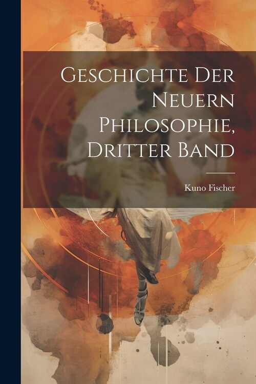 Geschichte der neuern Philosophie, Dritter Band (Paperback)