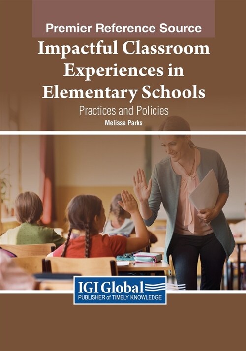 Impactful Classroom Experiences in Elementary Schools: Practices and Policies (Paperback)