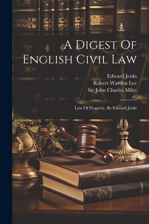 A Digest Of English Civil Law: Law Of Property, By Edward Jenks (Paperback)