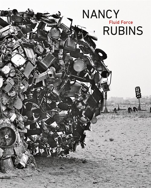 Nancy Rubins: Fluid Force (Hardcover)
