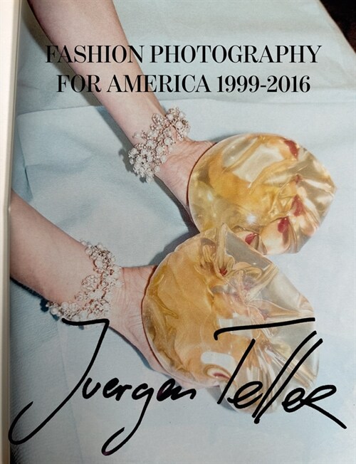 Juergen Teller: Fashion Photography for America 1999-2016 (Hardcover)