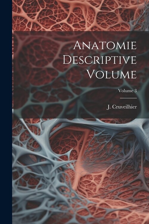 Anatomie descriptive Volume; Volume 3 (Paperback)