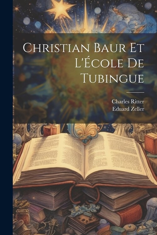 Christian Baur Et L?ole De Tubingue (Paperback)