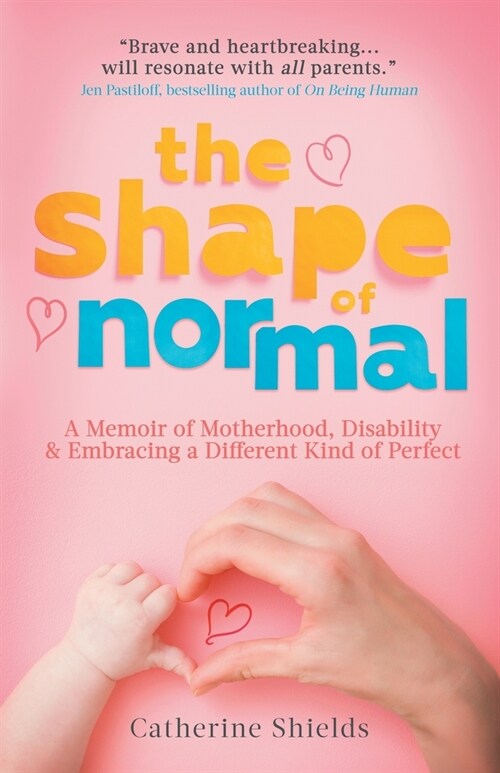 The Shape of Normal: A Memoir of Motherhood, Disability and Embracing a Different Kind of Perfect (Paperback)