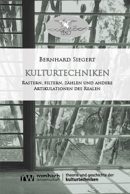 Kulturtechniken: Rastern, Filtern, Zahlen Und Andere Artikulationen Des Realen (Paperback)