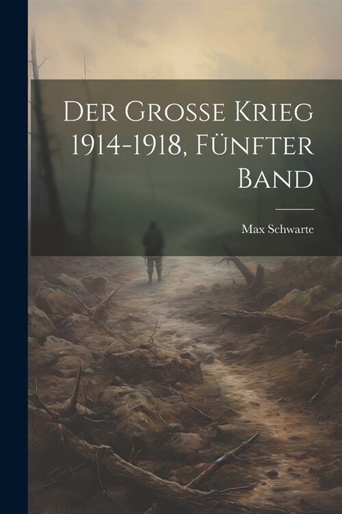 Der grosse Krieg 1914-1918, F?fter Band (Paperback)