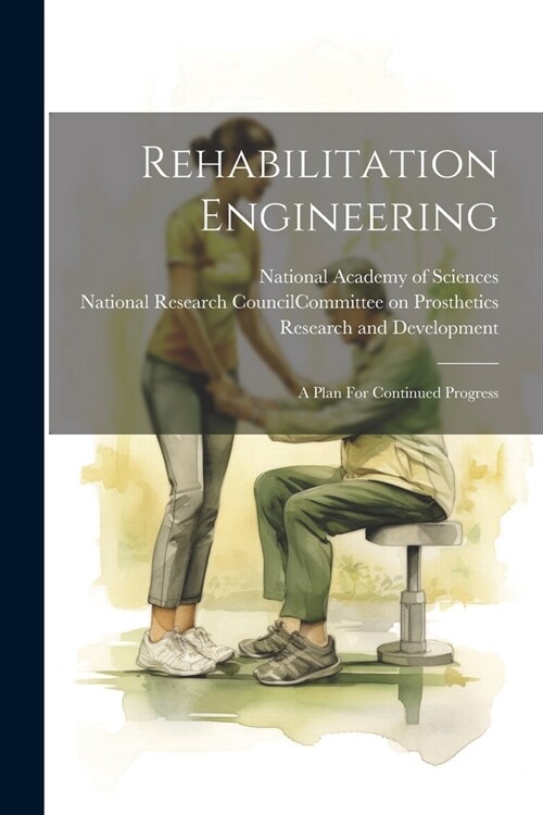 Rehabilitation Engineering: A Plan For Continued Progress (Paperback)