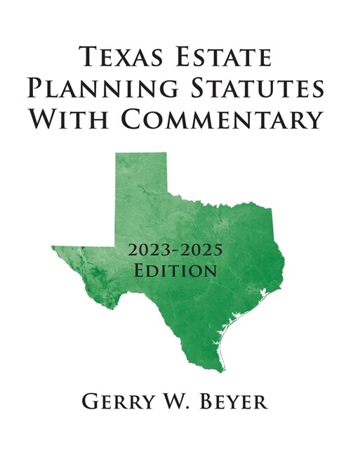 Texas Estate Planning Statutes With Commentary: 2023-2025 Edition (Paperback)