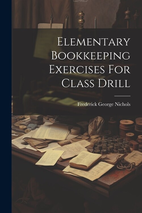 Elementary Bookkeeping Exercises For Class Drill (Paperback)