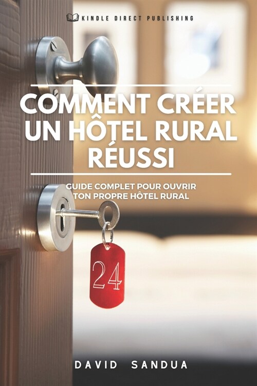 Comment Cr?r Un H?el Rural R?ssi: Guide Complet de lOuverture Votre Propre H?el Rural (Paperback)