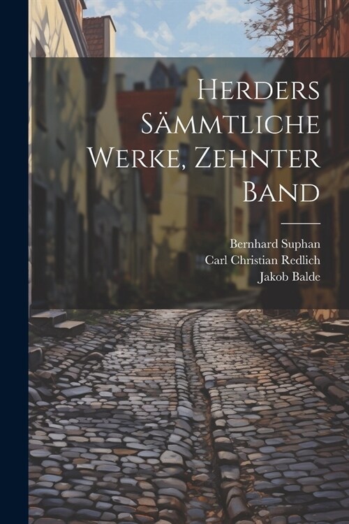 Herders s?mtliche Werke, Zehnter Band (Paperback)