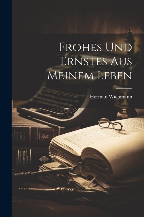 Frohes und Ernstes aus meinem Leben (Paperback)