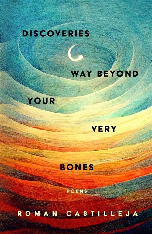 Discoveries Way Beyond Your Very Bones (Paperback)