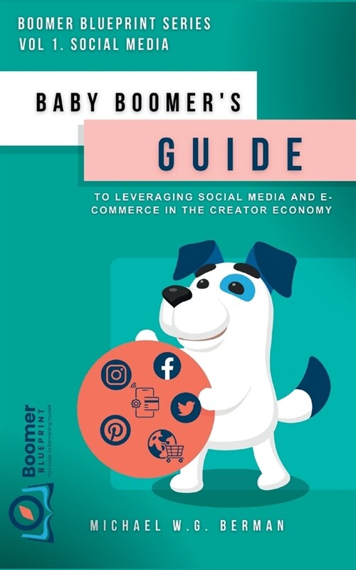 Baby Boomers Guide to Leveraging Social Media and E-Commerce in the Creator Economy (Paperback)
