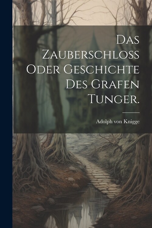 Das Zauberschlo?oder Geschichte des Grafen Tunger. (Paperback)