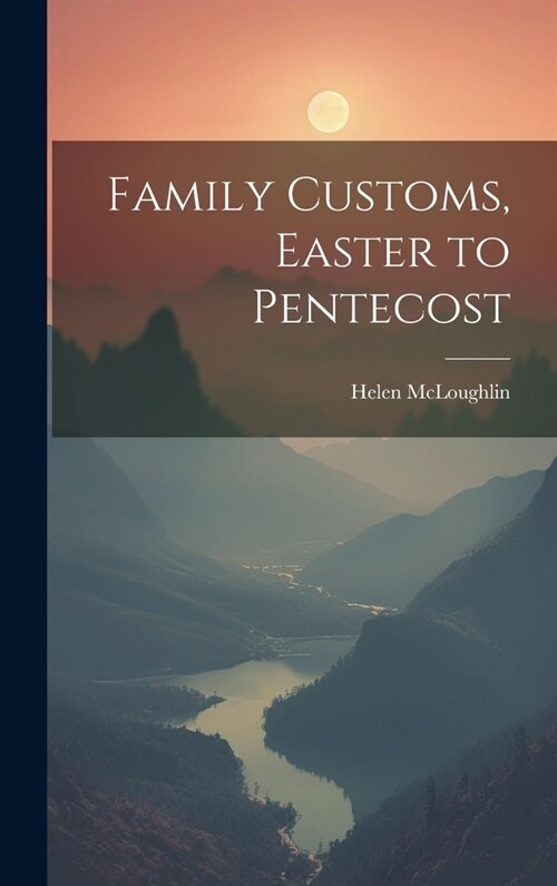 Family Customs, Easter to Pentecost (Hardcover)