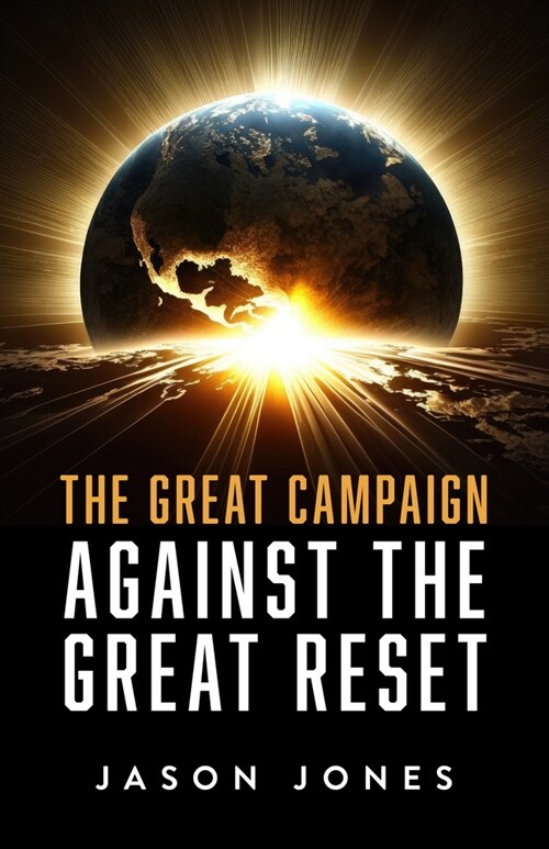 The Great Campaign Against the Great Reset: Against the Great Reset (Hardcover)