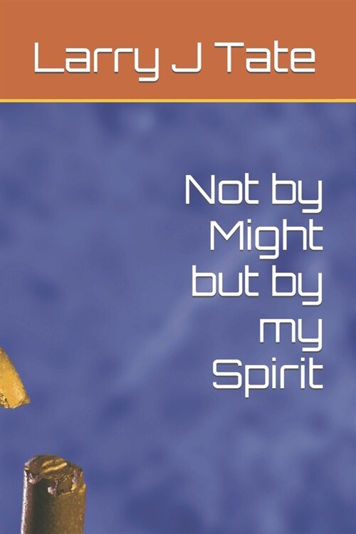 Not by Might but by my Spirit (Paperback)