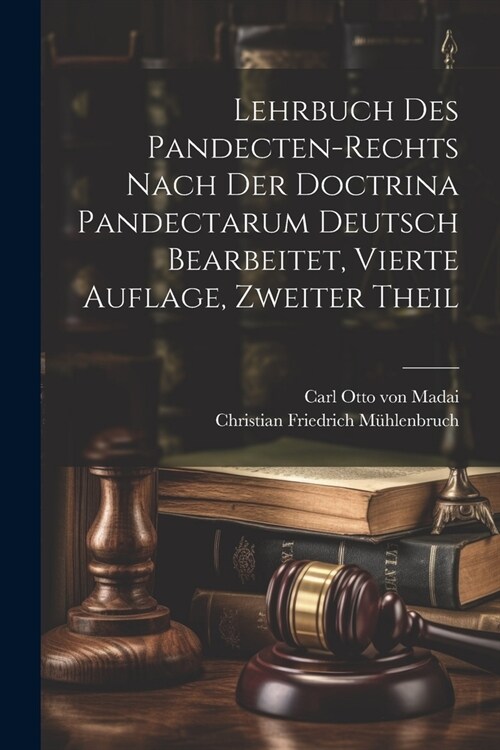 Lehrbuch des Pandecten-Rechts nach der Doctrina Pandectarum deutsch bearbeitet, Vierte Auflage, Zweiter Theil (Paperback)