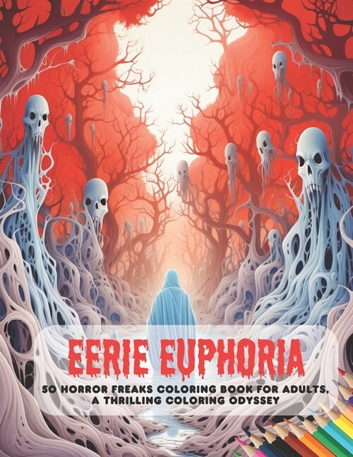 Eerie Euphoria: 50 Horror Freaks Coloring Book for Adults, A Thrilling Coloring Odyssey (Paperback)