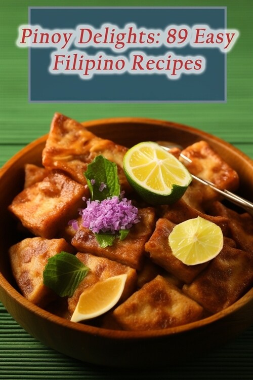 Pinoy Delights: 89 Easy Filipino Recipes (Paperback)