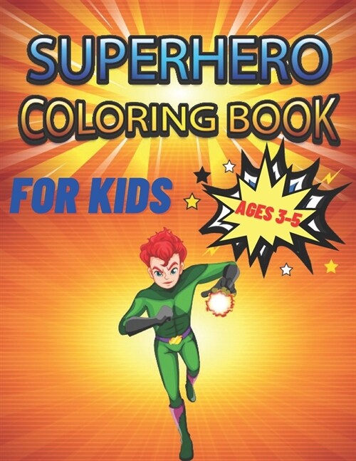 Superhero Coloring Book For Kids Ages 3-5: Coloring Book A Perfect Gift For Kids, Boys, Girls And Children Who Loves Coloring Superhero (Paperback)