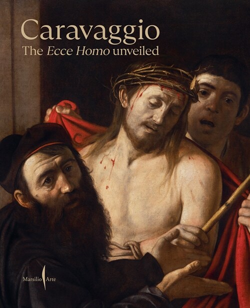 Caravaggio: The Ecce Homo Unveiled (Hardcover)