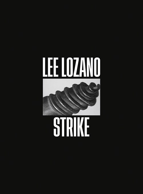 Lee Lozano: Strike (Hardcover)