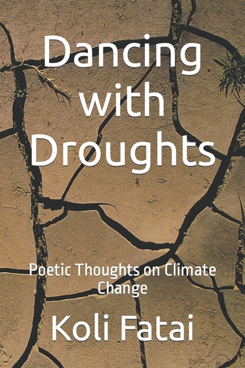 Dancing with Droughts: Poetic Thoughts on Climate Change (Paperback)