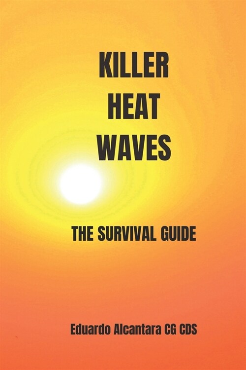 Killer Heat Wave: The Survival Guide (Paperback)
