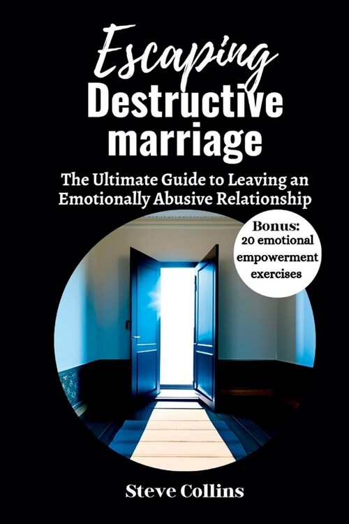 알라딘 Escaping Destructive Marriage The Ultimate Guide To Leaving An Emotionally Abusive