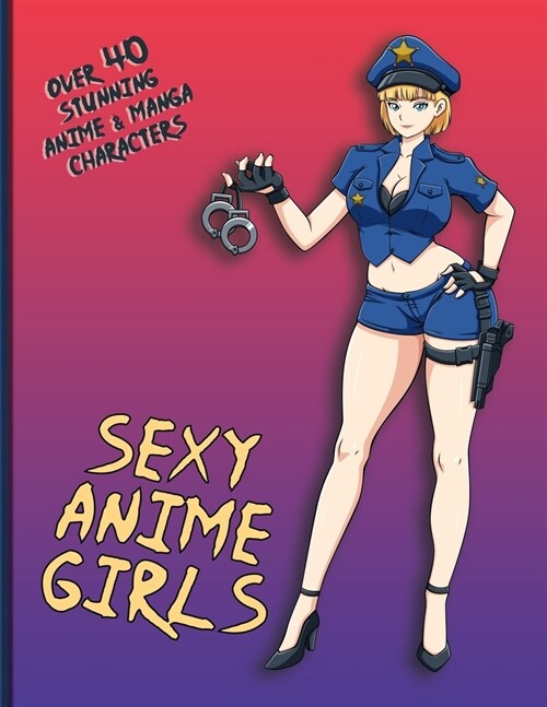 Sexy Anime Girls: Over 40 Stunning Manga Characters (Japanese Artwork) (Paperback)