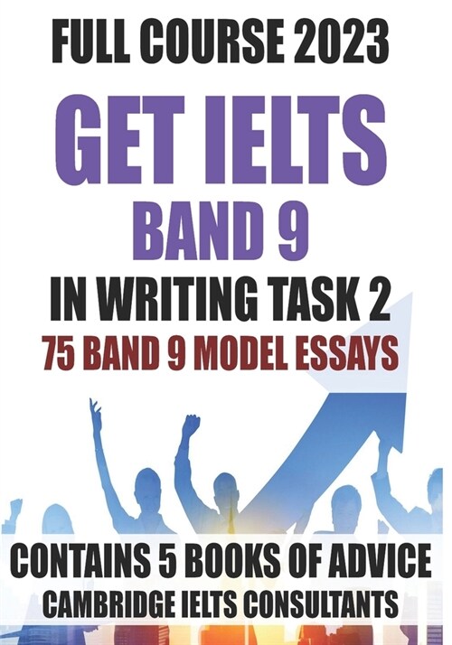GET IELTS BAND 9 - Our Full Course of 5 Books - With 75 Model Essays: IELTS Writing Practice 2023 (Paperback)
