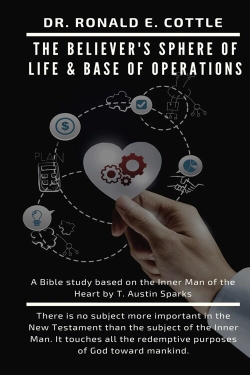 The Believers Sphere of Life & Base of Operations: A Bible Study (Paperback)