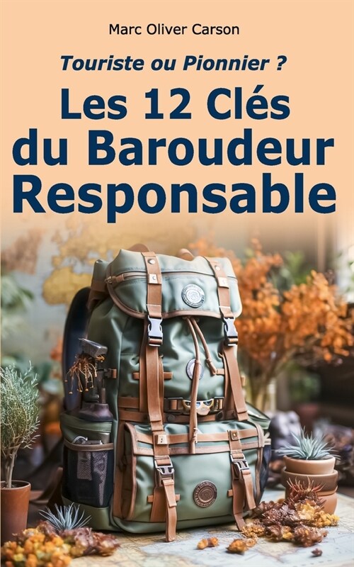 Touriste ou Pionnier ?: Les 12 Cl? du Baroudeur Responsable (Paperback)