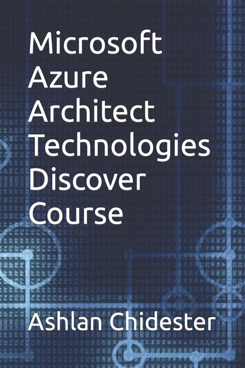 Microsoft Azure Architect Technologies Discover Course (Paperback)