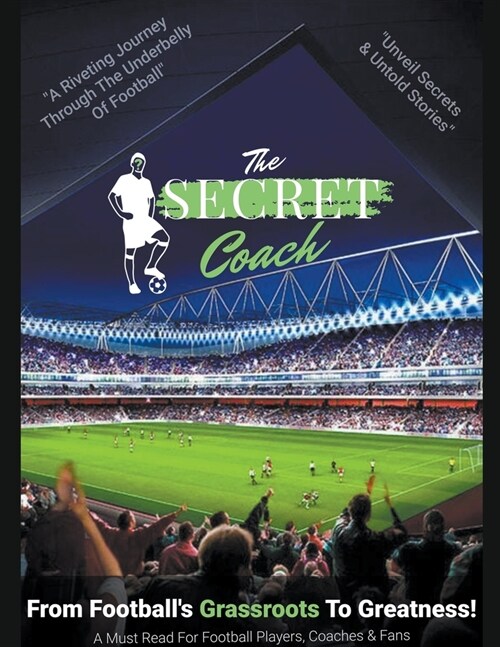 Secret Coach: From Footballs Grassroots To Greatness! (Paperback)