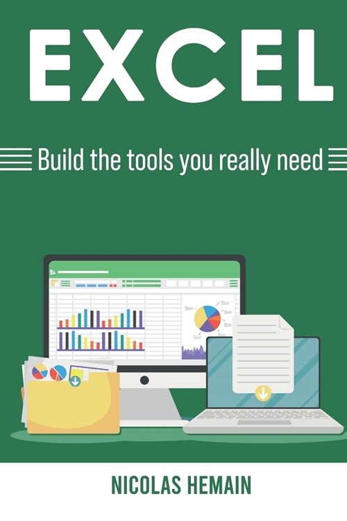 Excel: Build the tools you really need: Formulas, PivotTables, Conditionnal Formatting, VBA (Paperback)