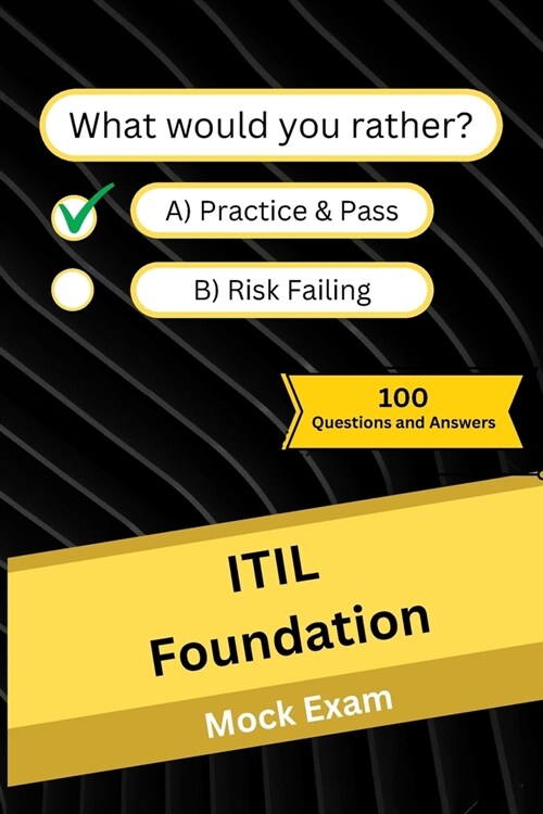 ITIL Foundation: Mock Practice Exam - 100 Questions and Answers (Paperback)