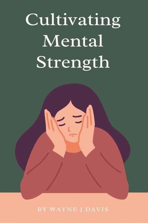 Cultivating Mental Strength: Techniques for a Happier and More Resilient Life (Paperback)