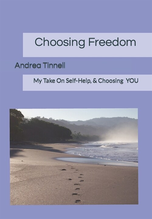 Choosing Freedom: My Take On Self-Help, & Choosing YOU (Paperback)