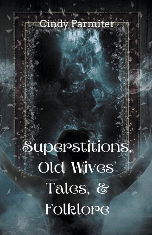 Superstitions, Old Wives Tales, & Folklore (Paperback)