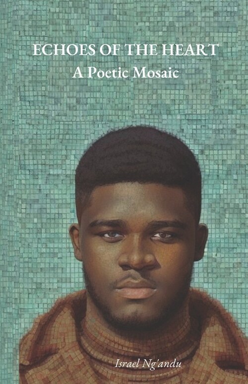 Echoes of the heart: A poetic Mosaic (Paperback)
